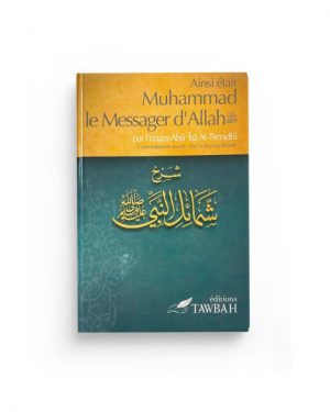 Ainsi était Muhammad le Messager d'Allah (saw) - Edition Tawbah