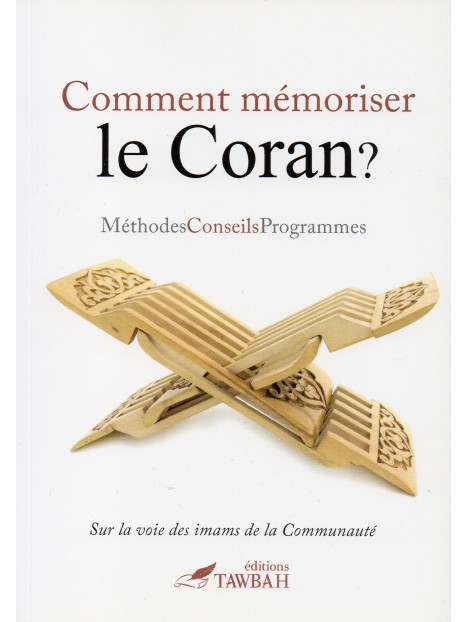 Comment mémoriser le Coran - Methods conseils Programmes - Edition Tawbah
