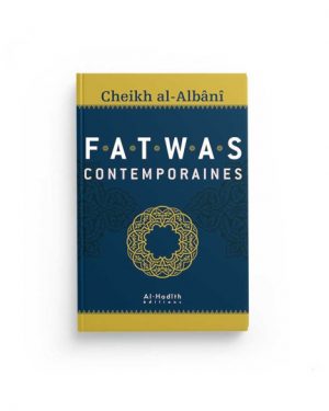 Fatwas contemporaines - Cheikh al-Albânî - Editions Al hadith
