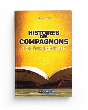 Histoires des compagnons et des pieux predecesseurs - Edition dar al muslim