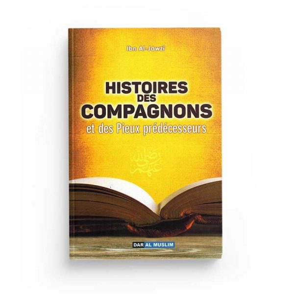 Histoires des compagnons et des pieux predecesseurs - Edition dar al muslim