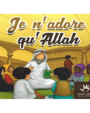 Je n’adore qu’Allah