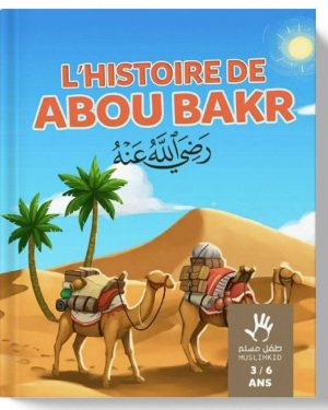 l'Histoire d'Abou Bakr 3 à 6 ans