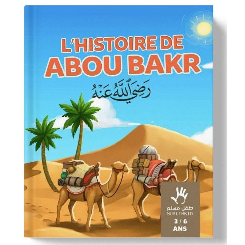 l'Histoire d'Abou Bakr 3 à 6 ans