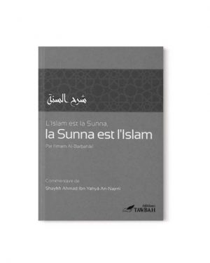 L'islam est La Sunna, La Sunna est l'Islam - Editions Tawbah