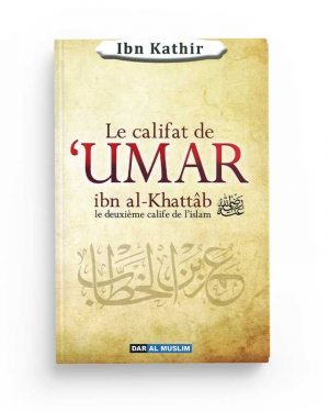 Le califat de Umar Ibn al Khattab - Edition Al dar Muslim