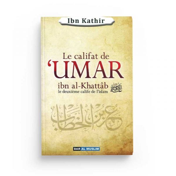 Le califat de Umar Ibn al Khattab - Edition Al dar Muslim