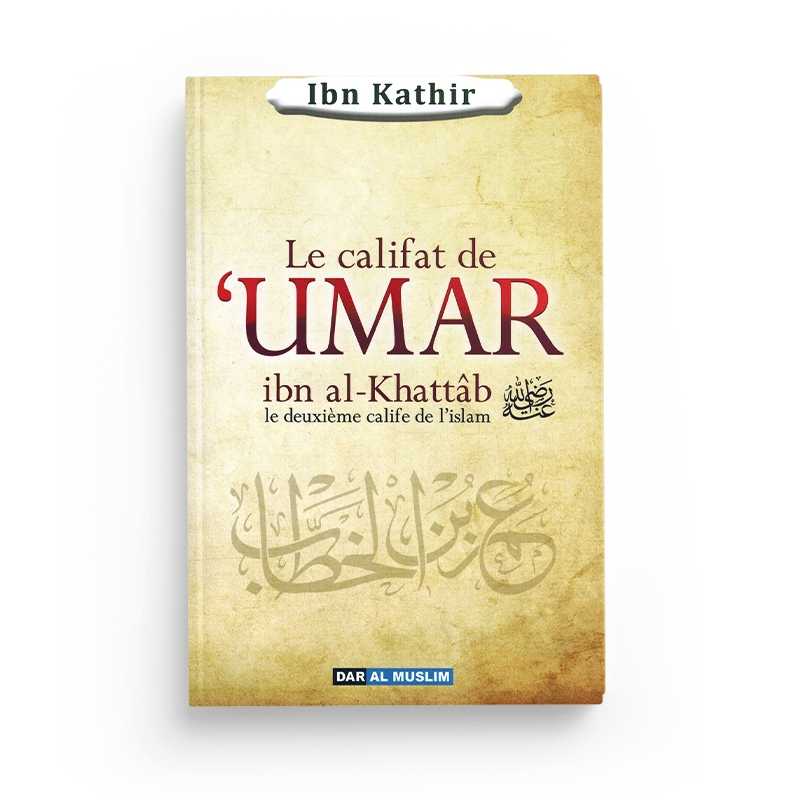Le califat de Umar Ibn al Khattab - Edition Al dar Muslim