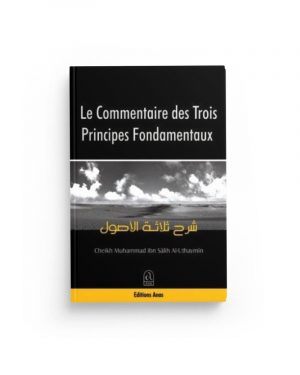 Le commentaire des 3 principes fondamentaux - Sheikh al 'Uthaymin