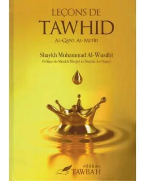 Leçons de tawhid - Muhammad AL-Wusabi - Edition Tawbah