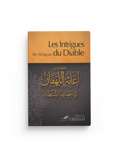 Les intrigues du diable - Ibn Qayyim Al-Jawziyya - Editions Tawbah