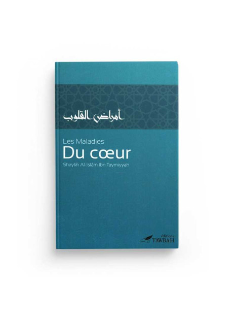 Les maladies du coeur et leur remedes - Ibn Taymiyyah - Editions Tawbah