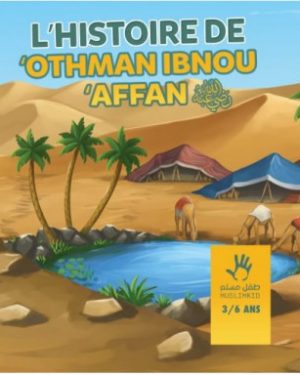 L'histoire de Othman Ibn Affan 3/6 ans