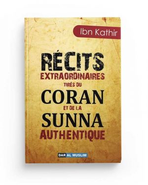 Recits extraordinaires tiré du coran et de la sunna - Edition Al dar muslim