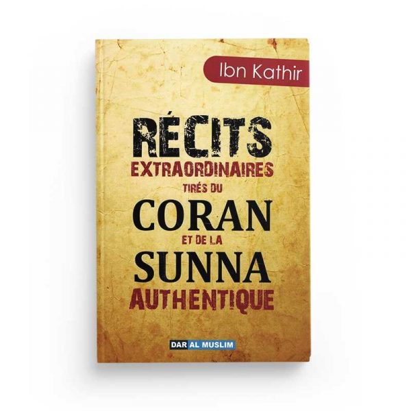 Recits extraordinaires tiré du coran et de la sunna - Edition Al dar muslim