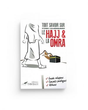 Tout savoir sur le Hajj et la Omra- Editions Tawbah