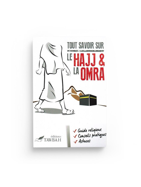 Tout savoir sur le Hajj et la Omra- Editions Tawbah